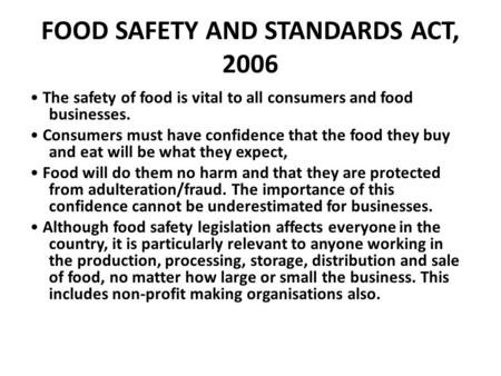 The safety of food is vital to all consumers and food businesses. Consumers must have confidence that the food they buy and eat will be what they expect,