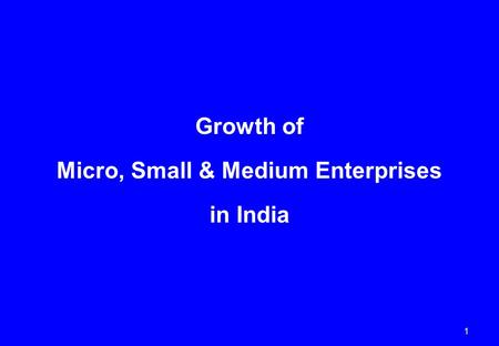 1 Growth of Micro, Small & Medium Enterprises in India.