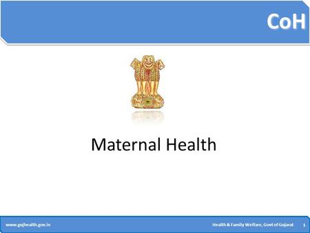 CoH 1 1 www.gujhealth.gov.inHealth & Family Welfare, Govt of Gujarat Maternal Health.