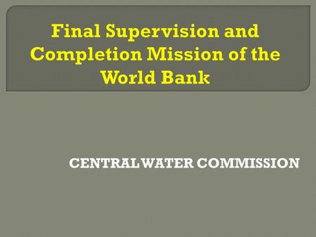 CENTRAL WATER COMMISSION. Hydrology Project Phase-I  To establish a functional hydrological information system.  To improve institutional capacity 
