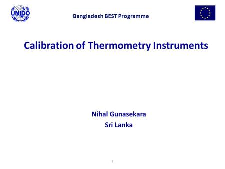 1 Calibration of Thermometry Instruments Nihal Gunasekara Sri Lanka Bangladesh BEST Programme.
