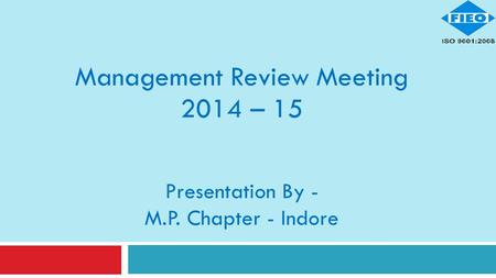 Management Review Meeting 2014 – 15 Presentation By - M.P. Chapter - Indore.