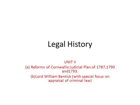 (a) Reforms of Cornwallis:Judicial Plan of 1787,1790 and1793.