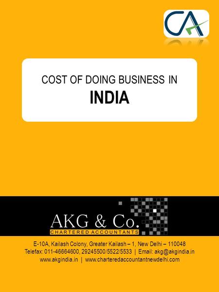 COST OF DOING BUSINESS IN INDIA E-10A, Kailash Colony, Greater Kailash – 1, New Delhi – 110048 Telefax: 011-46664600, 29245500/5522/5533 |