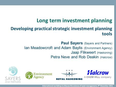 International workshop to discuss the science of asset management, 9 th December 2011 Long term investment planning Developing practical strategic investment.