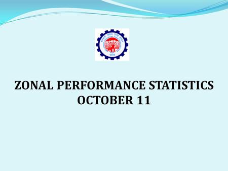 ZONAL PERFORMANCE STATISTICS OCTOBER 11. INDEX SL. NO.SUBJECTPAGE NO. 1 RFD Success Indicator & Targets 1 2 RFD Acheivement 2 3Information of Manpower3.