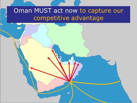 Oman MUST act now to capture our competitive advantage.