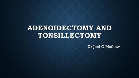 Adenoidectomy and Tonsillectomy