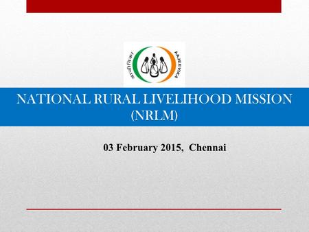 NATIONAL RURAL LIVELIHOOD MISSION (NRLM)
