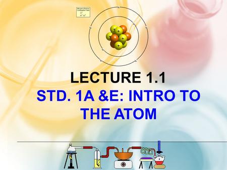 LECTURE 1.1 STD. 1A &E: INTRO TO THE ATOM. TAKING NOTES IN CHEMISTRY Draw a line to split the page into two sections Titles of the slides  left side.