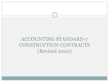 ACCOUNTING STANDARD-7 CONSTRUCTION CONTRACTS (Revised 2002)
