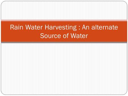 Rain Water Harvesting : An alternate Source of Water