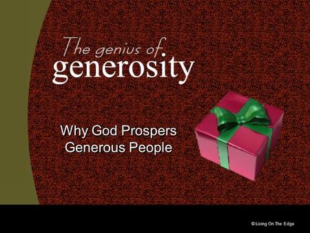 © Living On The Edge Why God Prospers Generous People.