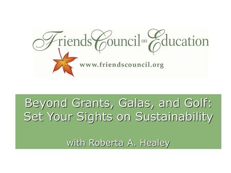 Beyond Grants, Galas, and Golf: Set Your Sights on Sustainability with Roberta A. Healey.