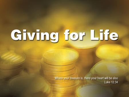 Giving for Life. Four words…. Discipleship Mission Lifestyle Generosity.