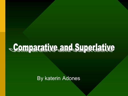 By katerin Adones. Comparative In Spanish as in English, we use comparatives to express comparisons of superiority, equality, and inferiority. which is.