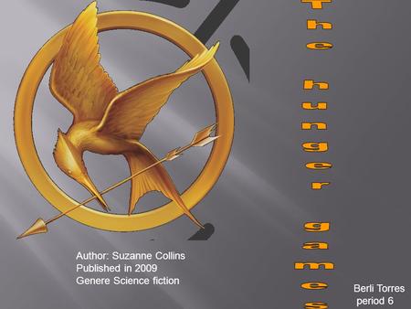 Author: Suzanne Collins Published in 2009 Genere Science fiction Berli Torres period 6.