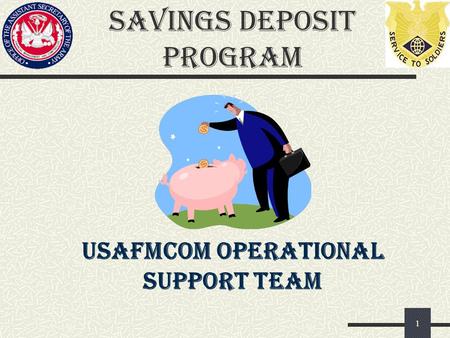 Savings Deposit Program 1 USAFMCOM OPERATIONAL SUPPORT TEAM.