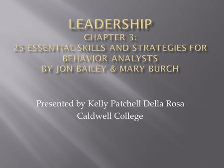 Presented by Kelly Patchell Della Rosa Caldwell College.