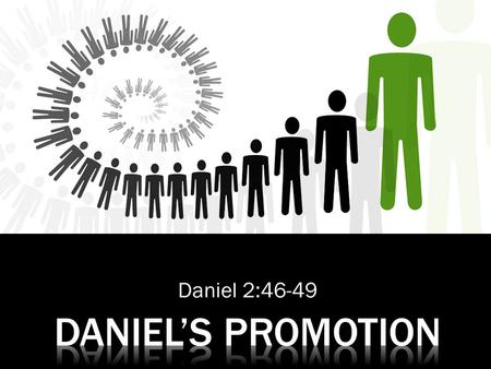 Daniel 2:46-49.  “Then King Nebuchadnezzar fell upon his face and paid homage to Daniel, and commanded that an offering and incense be offered up to.
