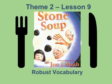 Theme 2 – Lesson 9 Robust Vocabulary. Dense When something is made of things that are very close together, it is dense.