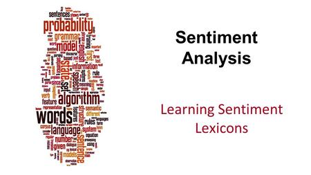 Sentiment Analysis Learning Sentiment Lexicons. Dan Jurafsky Semi-supervised learning of lexicons Use a small amount of information A few labeled examples.