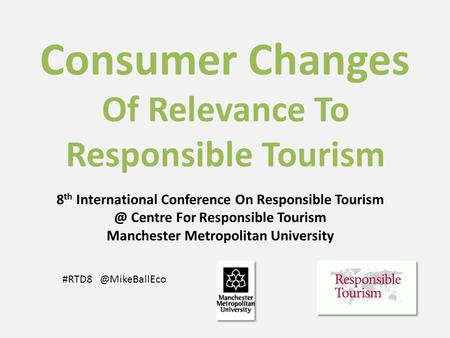 Consumer Changes Of Relevance To Responsible Tourism 8 th International Conference On Responsible Centre For Responsible Tourism.