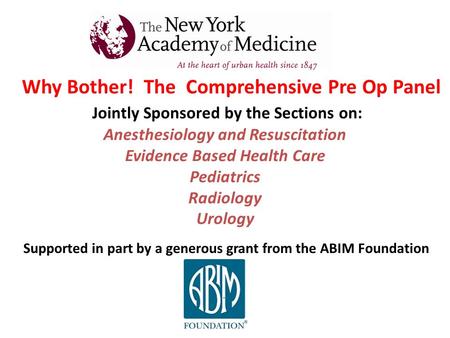 Jointly Sponsored by the Sections on: Anesthesiology and Resuscitation Evidence Based Health Care Pediatrics Radiology Urology Why Bother! The Comprehensive.