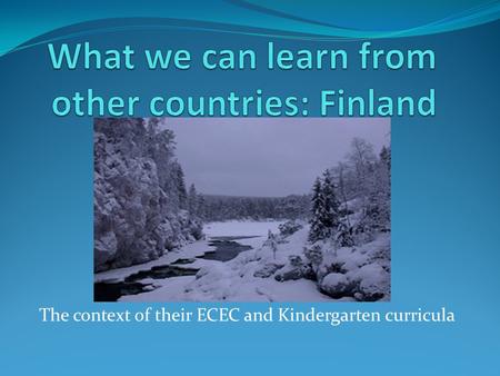 The context of their ECEC and Kindergarten curricula.