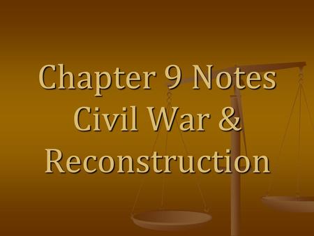 Chapter 9 Notes Civil War & Reconstruction. “The Glory Years” Was the 15 years or so between the Indian Removals and the Civil War Was the 15 years or.