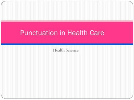 Health Science Punctuation in Health Care. Consider the following unpunctuated statement: a woman without her man is nothing.