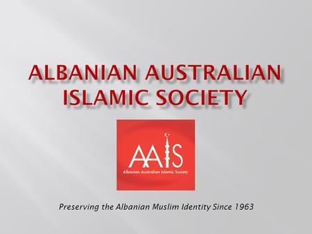 Preserving the Albanian Muslim Identity Since 1963.