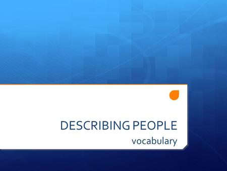 DESCRIBING PEOPLE vocabulary. Height  Use the adjectives to describe these men. tall short normal height.