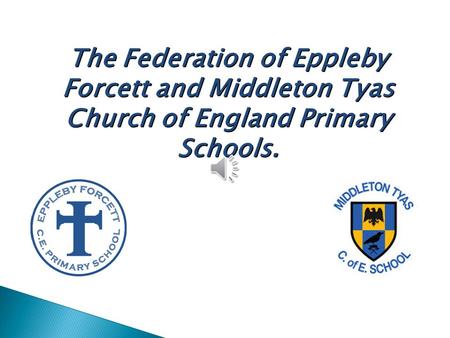 The Federation of Eppleby Forcett and Middleton Tyas Church of England Primary Schools.