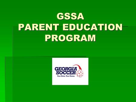 GSSA PARENT EDUCATION PROGRAM. Careful !! - Children at Play  Our Generation  Had more unsupervised free time  Made our own rules  Ownership/power.