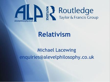 Relativism Michael Lacewing