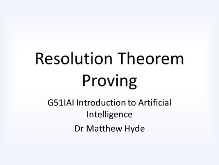 Resolution Theorem Proving