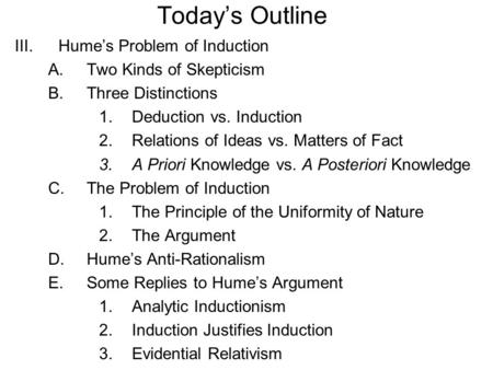 Today’s Outline Hume’s Problem of Induction Two Kinds of Skepticism