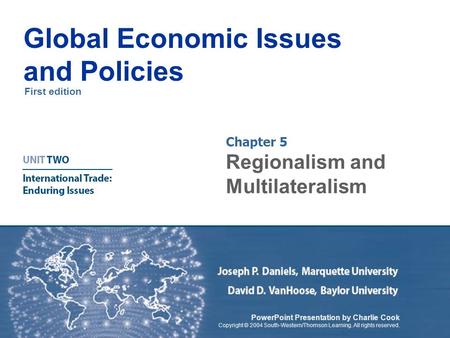 First edition Global Economic Issues and Policies PowerPoint Presentation by Charlie Cook Copyright © 2004 South-Western/Thomson Learning. All rights reserved.