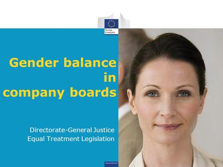 Gender balance in company boards Directorate-General Justice Equal Treatment Legislation.