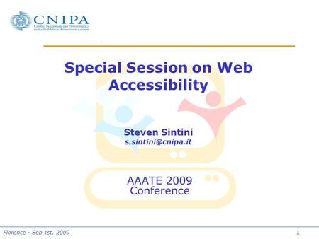 Florence - Sep 1st, 2009 1 AAATE 2009 Conference Special Session on Web Accessibility Steven Sintini