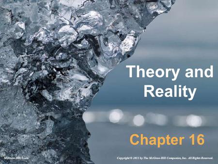 Theory and Reality Chapter 16 Copyright © 2011 by The McGraw-Hill Companies, Inc. All Rights Reserved.McGraw-Hill/Irwin.