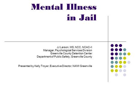 Mental Illness in Jail JJ Larson, MS, NCC, NCAC-II
