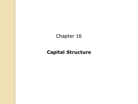 Chapter 16 Capital Structure.