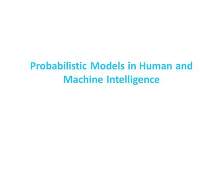 Probabilistic Models in Human and Machine Intelligence.