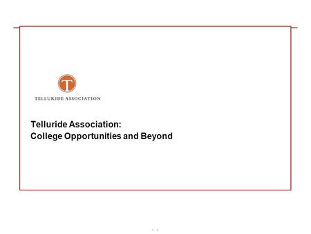- Telluride Association: College Opportunities and Beyond.