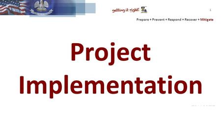 Prepare + Prevent + Respond + Recover + Mitigate Project Implementation 1.