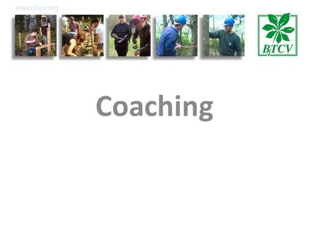 Coaching. Aim To help managers encourage learning and development and support performance improvement.