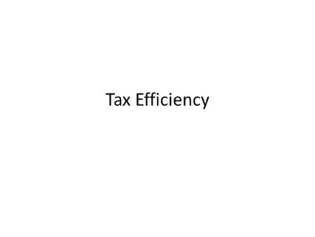 Tax Efficiency.