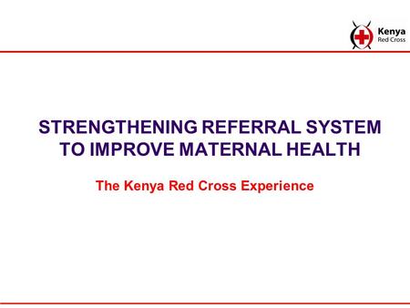 STRENGTHENING REFERRAL SYSTEM TO IMPROVE MATERNAL HEALTH